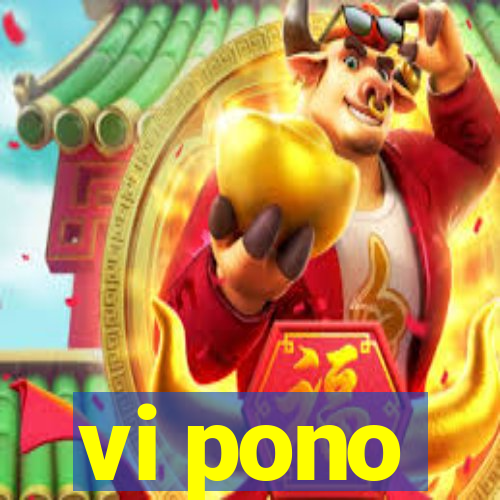 vi pono